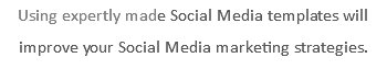 Using expertly made Social Media templates will improve your Social Media marketing strategies.
